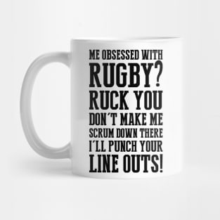 Me obsessed with rugby? Mug